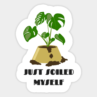 Funny Plant Series: Just Soiled Myself Sticker